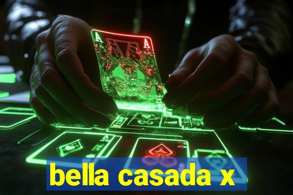 bella casada x